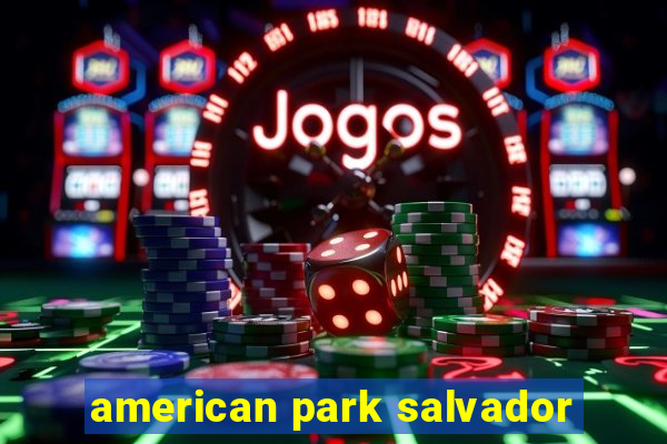 american park salvador